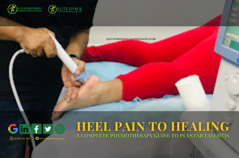 Heel Pain to Healing A Complete Physiotherapy Guide to Plantar Fasciitis